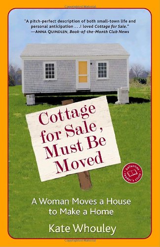 Cottage for Sale, Must Be Moved: A Woman Moves a House to Make a Home