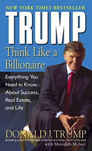Book Cover Trump: Think Like a Billionaire: Everything You Need to Know About Success, Real Estate, and Life