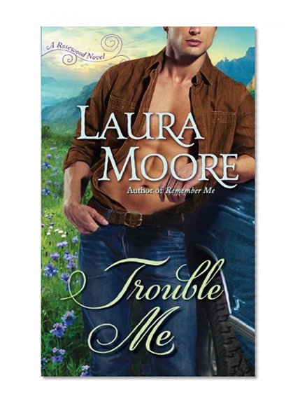 Trouble Me: A Rosewood Novel (The Rosewood Trilogy)