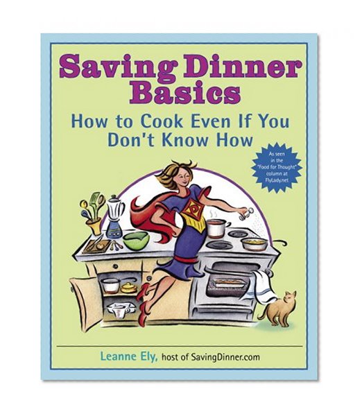 Saving Dinner Basics: How to Cook Even If You Don't Know How