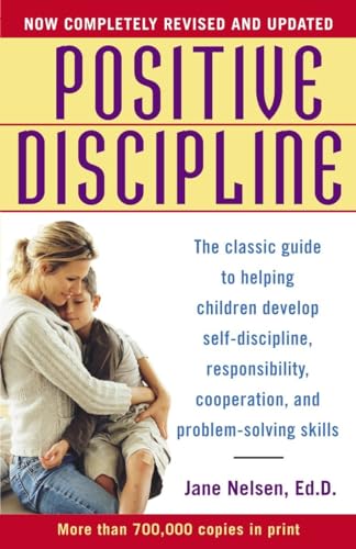 Book Cover Positive Discipline: The Classic Guide to Helping Children Develop Self-Discipline, Responsibility, Cooperation, and Problem-Solving Skills