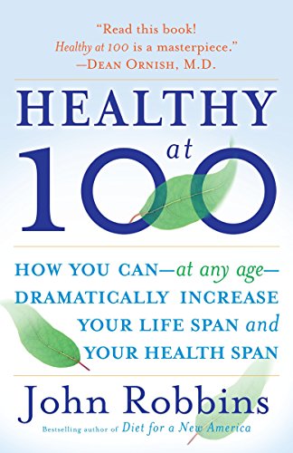 Book Cover Healthy at 100: The Scientifically Proven Secrets of the World's Healthiest and Longest-Lived Peoples