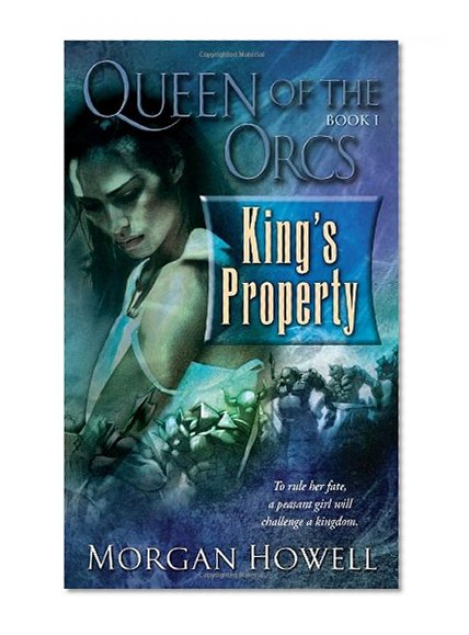 King's Property (Queen of the Orcs #1)