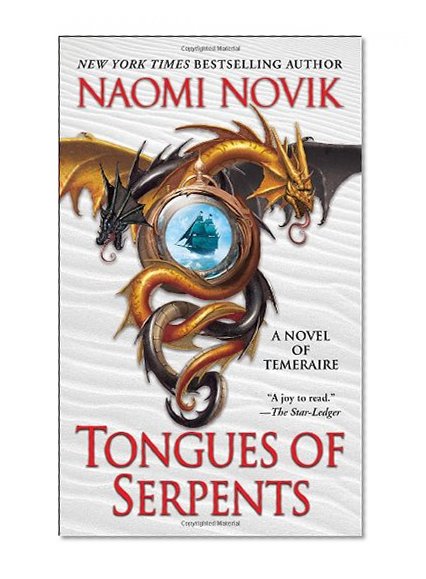 Tongues of Serpents: A Novel of Temeraire