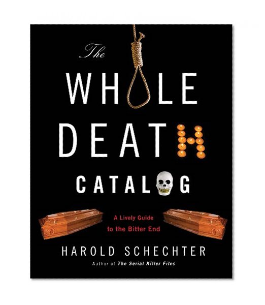 Book Cover The Whole Death Catalog: A Lively Guide to the Bitter End