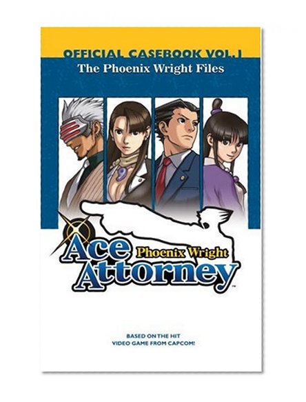 Phoenix Wright: Ace Attorney Official Casebook: Vol. 1: The Phoenix Wright Files (Phoenix Wright)