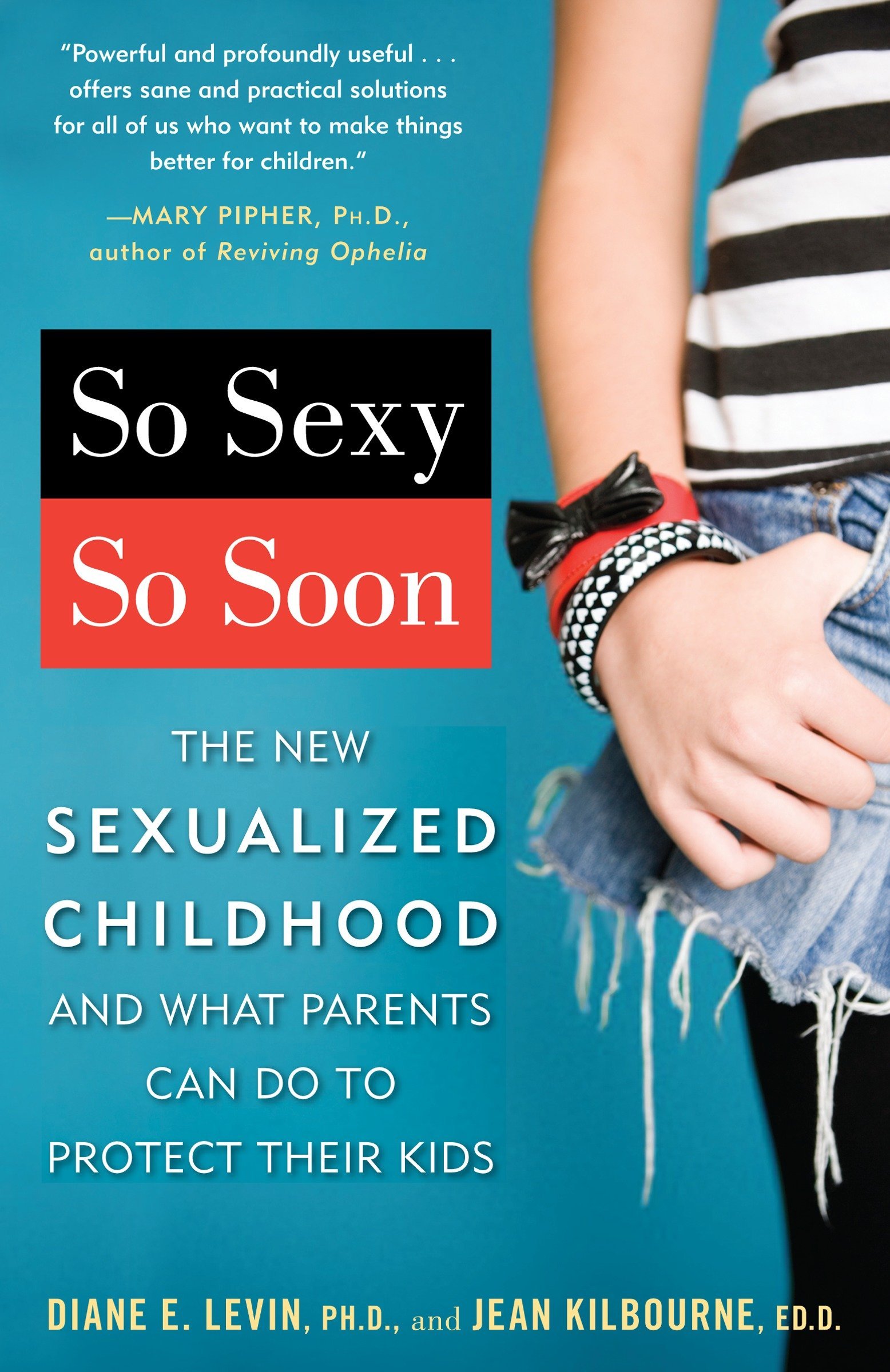 Book Cover So Sexy So Soon: The New Sexualized Childhood and What Parents Can Do to Protect Their Kids