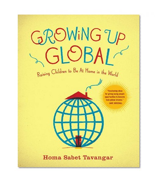 Growing Up Global: Raising Children to Be At Home in the World