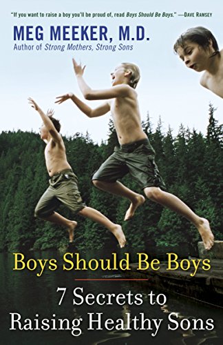 Book Cover Boys Should Be Boys: 7 Secrets to Raising Healthy Sons