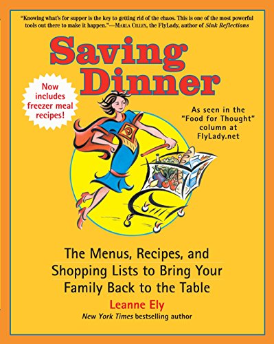 Book Cover Saving Dinner: The Menus, Recipes, and Shopping Lists to Bring Your Family Back to the Table: A Cookbook
