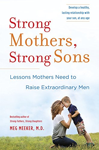 Book Cover Strong Mothers, Strong Sons: Lessons Mothers Need to Raise Extraordinary Men