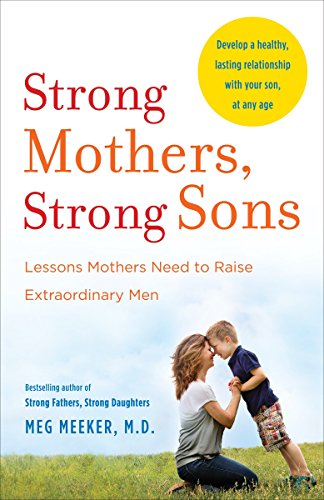 Book Cover Strong Mothers, Strong Sons: Lessons Mothers Need to Raise Extraordinary Men