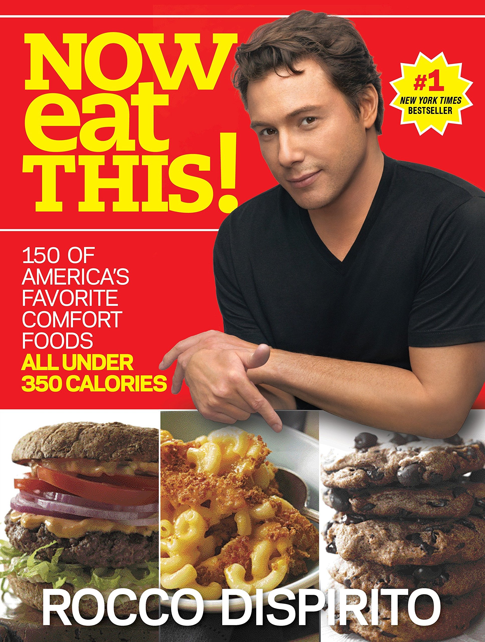 Book Cover Now Eat This!: 150 of America's Favorite Comfort Foods, All Under 350 Calories: A Cookbook