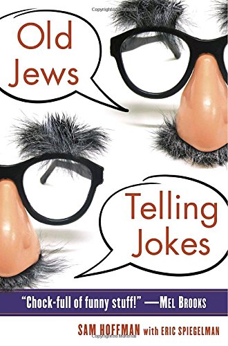 Book Cover Old Jews Telling Jokes: 5,000 Years of Funny Bits and Not-So-Kosher Laughs