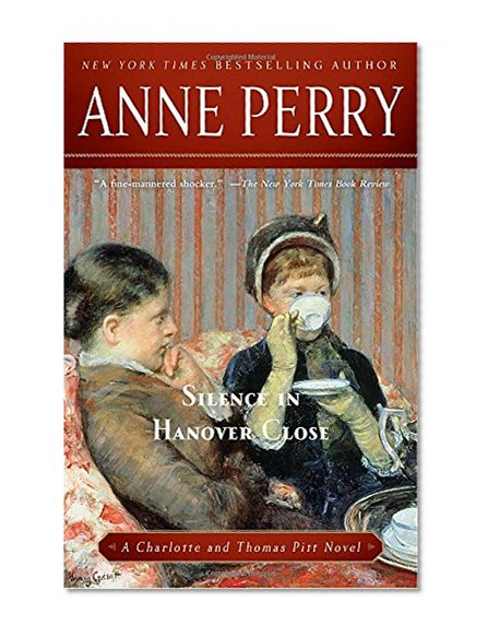 Silence in Hanover Close: A Charlotte and Thomas Pitt Novel