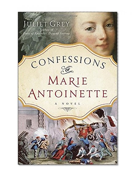 Confessions of Marie Antoinette: A Novel
