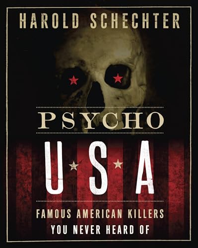 Psycho USA: Famous American Killers You Never Heard Of