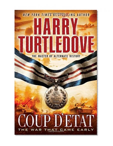 Coup d'Etat (The War That Came Early, Book Four)