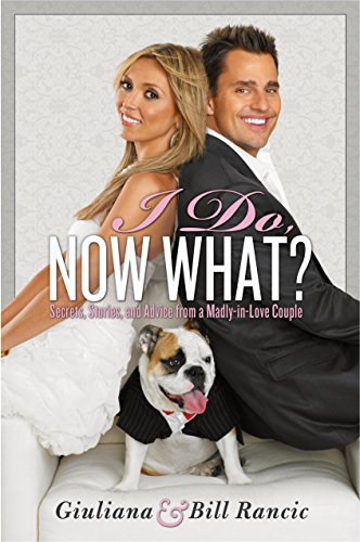 Book Cover I Do, Now What?: Secrets, Stories, and Advice from a Madly-in-Love Couple