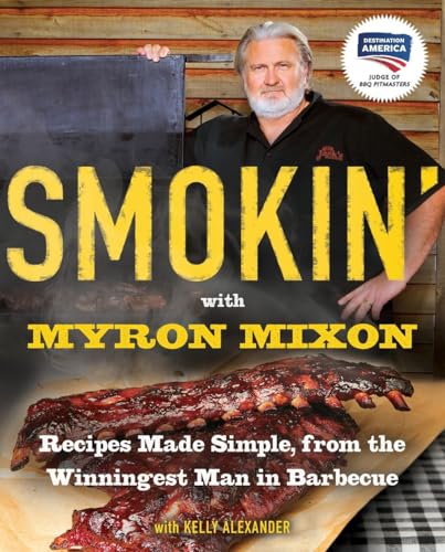 Book Cover Smokin' with Myron Mixon: Recipes Made Simple, from the Winningest Man in Barbecue: A Cookbook