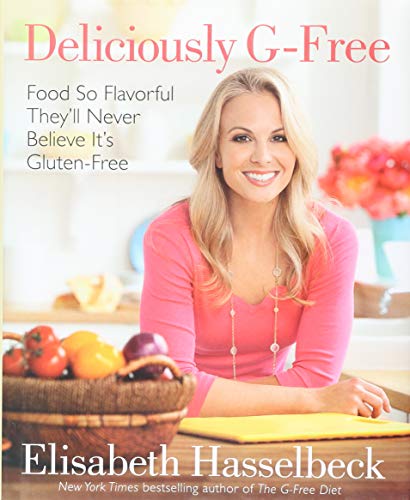Book Cover Deliciously G-Free: Food So Flavorful They'll Never Believe It's Gluten-Free