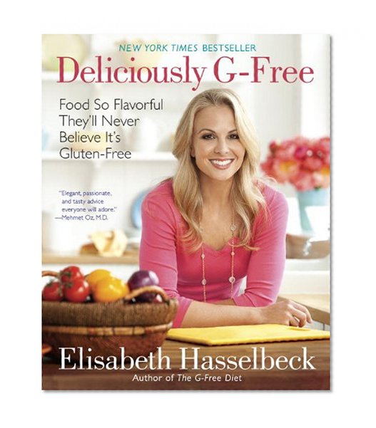 Book Cover Deliciously G-Free: Food So Flavorful They'll Never Believe It's Gluten-Free