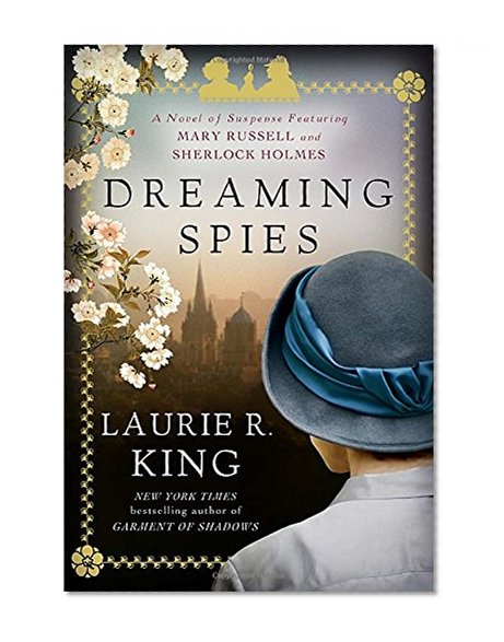 Book Cover Dreaming Spies: A novel of suspense featuring Mary Russell and Sherlock Holmes