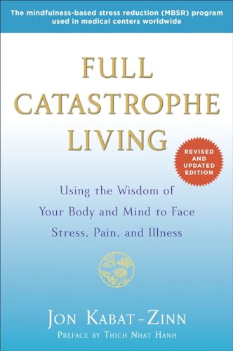 Book Cover Full Catastrophe Living (Revised Edition): Using the Wisdom of Your Body and Mind to Face Stress, Pain, and Illness