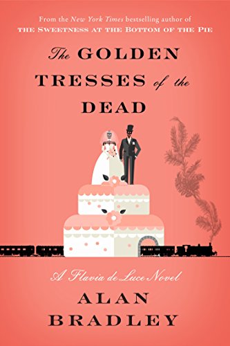 Book Cover The Golden Tresses of the Dead: A Flavia de Luce Novel