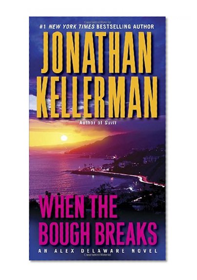 When the Bough Breaks: An Alex Delaware Novel