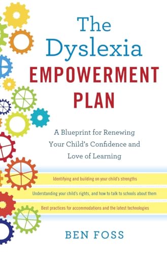 The Dyslexia Empowerment Plan: A Blueprint for Renewing Your Child's Confidence and Love of Learning