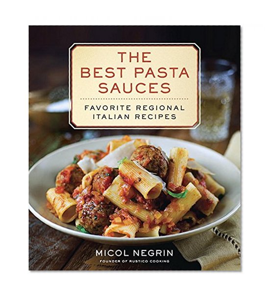 Book Cover The Best Pasta Sauces: Favorite Regional Italian Recipes