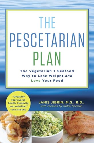 The Pescetarian Plan: The Vegetarian + Seafood Way to Lose Weight and Love Your Food