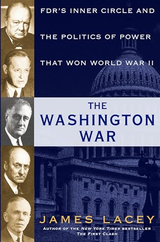 The Washington War: FDR's Inner Circle and the Politics of Power That Won World War II