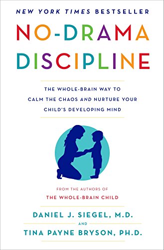 Book Cover No-Drama Discipline: The Whole-Brain Way to Calm the Chaos and Nurture Your Child's Developing Mind