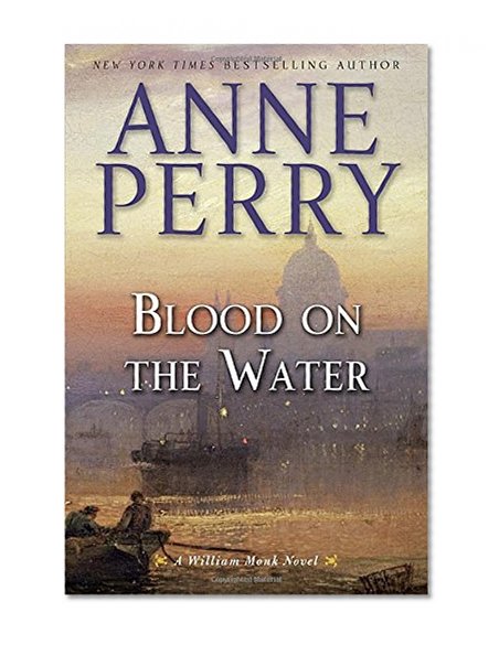 Blood on the Water: A William Monk Novel