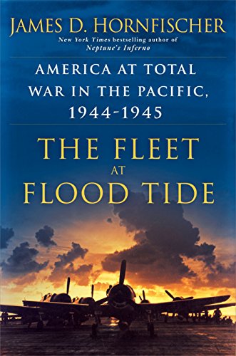 Book Cover The Fleet at Flood Tide: America at Total War in the Pacific, 1944-1945