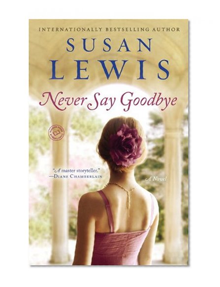 Never Say Goodbye: A Novel