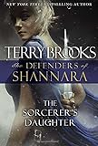 The Sorcerer's Daughter: The Defenders of Shannara
