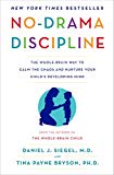 No-Drama Discipline: The Whole-Brain Way to Calm the Chaos and Nurture Your Child's Developing Mind