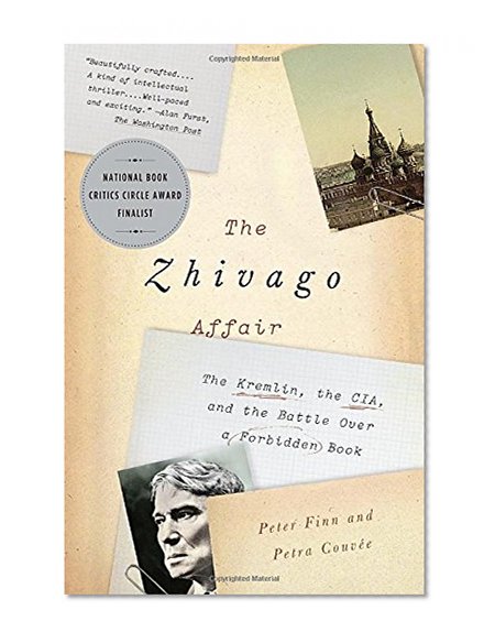 Book Cover The Zhivago Affair: The Kremlin, the CIA, and the Battle Over a Forbidden Book