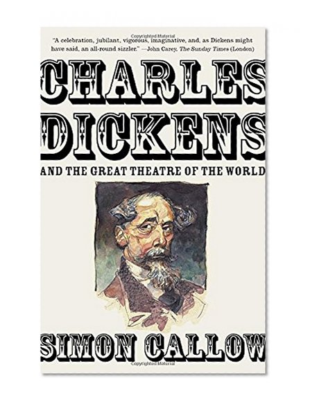 Charles Dickens and the Great Theatre of the World (Vintage)
