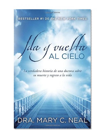 Ida y vuelta al Cielo: Una historia verdadera (Spanish Edition)