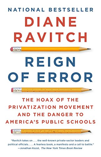 Book Cover Reign of Error: The Hoax of the Privatization Movement and the Danger to America's Public Schools