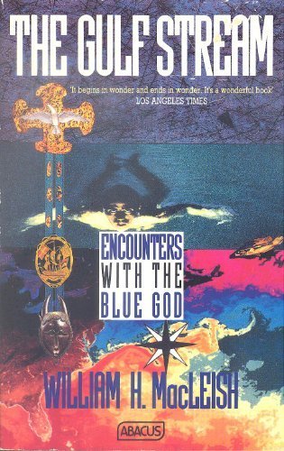 The Gulf Stream: Encounters with the Blue God (Abacus Books)