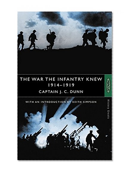 The War the Infantry Knew 1914-1919 (History Greats)