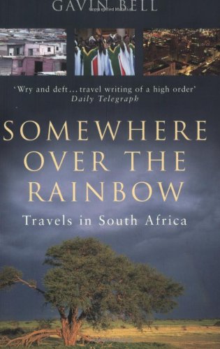 Somewhere Over the Rainbow: Travels in South Africa