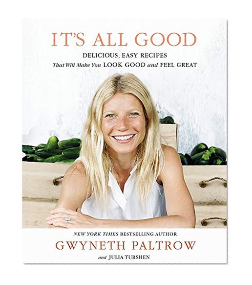 It's All Good: Delicious, Easy Recipes that Will Make You Look Good and Feel Great