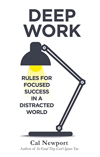 Book Cover Deep Work: Rules for Focused Success in a Distracted World [Paperback] [Jan 01, 2016] Newport, Cal