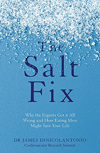 Book Cover The Salt Fix: Why the Experts Got it All Wrong and How Eating More Might Save Your Life